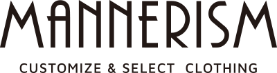 MANNERISM / CUSTOMIZE & SELECT CLOTHING